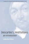 Descartes's Meditations: An Introduction (Cambridge Introductions to Key Philosophical Texts) - Catherine Wilson