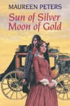 Sun of Silver, Moon of Gold - Maureen Peters