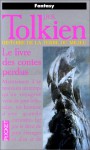 Histoire De La Terre Du Milieu, Tome 1: Le Livre Des Contes Perdus - J.R.R. Tolkien