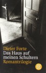 Das Haus auf meinen Schultern. - Dieter Forte