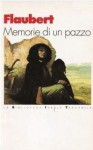 Memorie di un pazzo - Gustave Flaubert, Francesco Mazzoni