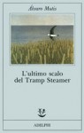 L'ultimo scalo del Tramp Steamer - Álvaro Mutis