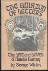 The Amazon of Letters: The Life & Loves of Natalie Barney - George Wickes