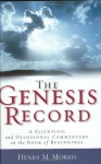 Genesis Record, The: A Scientific and Devotional Commentary on the Book of Beginnings - Henry M. Morris, Arnold D. Ehlert