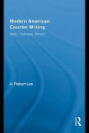 Modern American Counter Writing: Beats, Outriders, Ethnics - A. Robert Lee