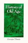 History of Old Age: From Antiquity to the Renaissance - Georges Minois, Sarah H. Tenison, Sarah Hanbury Tenison