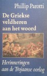 De Griekse veldheren aan het woord: Herinneringen aan de Trojaanse oorlog - Phillip Parotti, Sjaak Commandeur