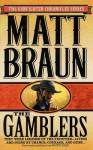 The Gamblers: They Were Legends of the Frontier-Living and Dying by Chance, Courage, and Guns... - Matt Braun