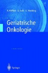 Geriatrische Onkologie - K. Höffken, K. Hvffken