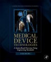 Medical Device Technologies: A Systems Based Overview Using Engineering Standards (Academic Press Series in Biomedical Engineering) - Gail Baura