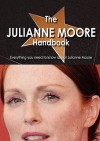 The Julianne Moore Handbook - Everything You Need to Know about Julianne Moore - Katherine Tingley