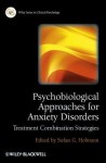 Psychobiological Approaches for Anxiety Disorders: Treatment Combination Strategies - Stefan G. Hofmann