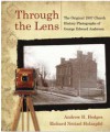 Through the Lens: The Original 1907 Church History Photographs of George Edward Anderson - Andrew H. Hedges, Richard Neitzel Holzapfel