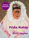 Frida Kahlo: The Little Dove (BiteSize Biography) - Kevin Hughes