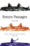 Return Passages: Great American Travel Writing, 1780-1910 - Larzer Ziff