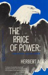 Price of Power: America Since Nineteen Forty-Five - Herbert Agar