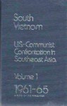 South Vietnam: U.S.-Communist Confrontation in Southeast Asia Volume 1, 1961-65 - Lester A. Sobel