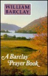 A Barclay Prayer Book - William Barclay