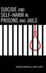 Suicide and Self-Harm in Prisons and Jails - Christine Tartaro, David Lester