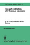 Population Biology of Infectious Diseases: Report of the Dahlem Workshop on Population Biology of Infectious Disease Agents Berlin 1982, March 14 19 - R.M. Anderson, R.M. May, P.E.M. Fine