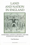 Land and Nation in England Land and Nation in England Land and Nation in England: Patriotism, National Identity, and the Politics of Land, 188patriotism, National Identity, and the Politics of Land, 188patriotism, National Identity, and the Politics of... - Paul Readman