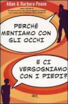 Perché mentiamo con gli occhi e ci vergogniamo con i piedi? - Allan Pease, Barbara Pease, Adria Tissoni