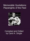 Memorable Quotations: Playwrights of the Past - Carol A. Dingle