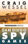 San Diego Spy Games: Coronado Bridge - Craig Wessel, A.K. Waters