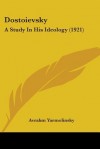 Dostoievsky: A Study in His Ideology - Avrahm Yarmolinsky