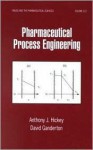 Pharmaceutical Process Engineering - Anthony J. Hickey, David Ganderton