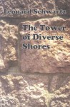 The Tower of Diverse Shores - Leonard Schwartz