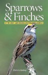 Sparrows and Finches of the Great Lakes Region and Eastern North America - Chris Earley