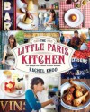 The Little Paris Kitchen: 120 Simple But Classic French Recipes - Rachel Khoo