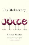 The Juice: Vinous Veritas - Jay McInerney