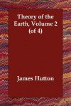 Theory of the Earth, Volume 2 - James Hutton