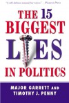 The 15 Biggest Lies in Politics - Major Garrett, Tim J. Penny