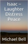 Isaac – Laughter Distress Peace - Michael Christian Bell