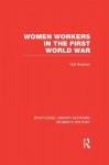 Women Workers in the First World War - Gail Braybon