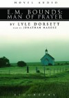 E.M. Bounds: Man of Prayer - Lyle W. Dorsett, Jonathan Marosz