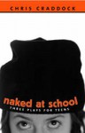 Naked at School: Three Plays for Teens - Chris Craddock