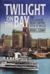 Twilight on the Bay: The Excursion Boat Empire of B.B. Wills - Brian J. Cudahy