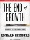 The End of Growth: Adapting to Our New Economic Reality - Richard Heinberg, Paul Boehmer