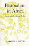 Pastoralism In Africa: Origins And Development Ecology - Andrew B. Smith