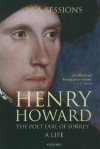 Henry Howard, the Poet Earl of Surrey: A Life - W. A. Sessions