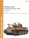 Modelling a Tiger I Pz.Abt.502, Russia 1943: In 1/35 scale - David Parker