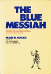 The Blue Messiah - James D. Horan