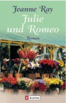 Julie und Romeo - Jeanne Ray