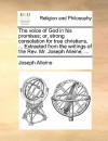 The Voice of God in His Promises; Or, Strong Consolation for True Christians, ... Extracted from the Writings of the REV. Mr. Joseph Alleine, .. - Joseph Alleine