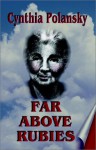 Far Above Rubies - Cynthia Polansky