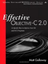 Effective Objective-C 2.0: 52 Specific Ways to Improve Your iOS and OS X Programs (Effective Software Development Series) - Matt Galloway